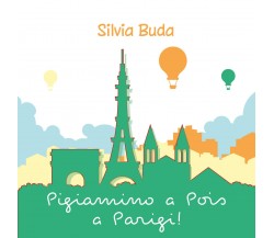 Pigiamino a Pois a Parigi! di Silvia Buda,  2021,  Youcanprint