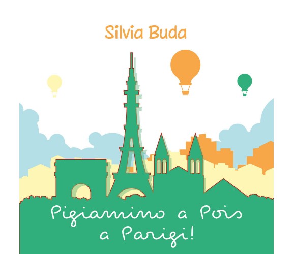 Pigiamino a Pois a Parigi! di Silvia Buda,  2021,  Youcanprint