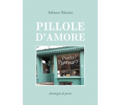 Pillole d’amore di Adriano Martini,  2020,  Youcanprint