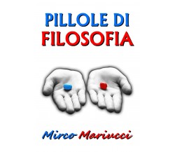 Pillole di filosofia di Mirco Mariucci,  2019,  Youcanprint