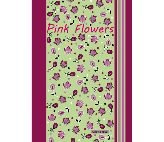 Pink Flowers di Orietta Rossi,  2021,  Youcanprint