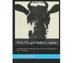 Pink Floyd Made in Japan: An Illustrated Discography from The Land of Rising Sun