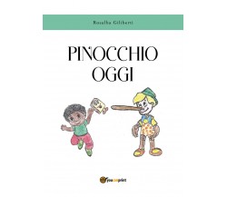 Pinocchio oggi	 - Rosalba Giliberti,  2019,  Youcanprint