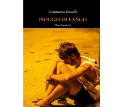 Pioggia di fango di Gianmarco Dosselli, 2022, Elison Paperback