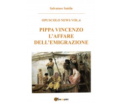 Pippa Vincenzo l’affare dell’emigrazione - Salvatore Sottile,  2017,  Youcanprin
