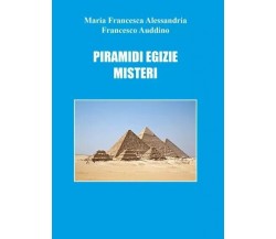 Piramidi egizie: misteri di Francesco Auddino, Maria Francesca Alessandria, 2