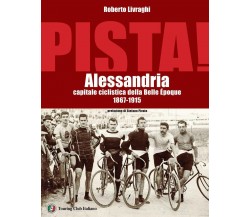 Pista. Alessandria capitale ciclistica della Belle Époque 1867-1915 - 2020