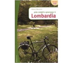Piste ciclabili e greenways in Lombardia - Albano Marcarini - Ediciclo, 2010