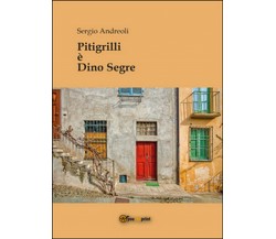 Pitigrilli è Dino Segre	 di Sergio Andreoli,  2015,  Youcanprint