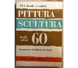 Pittura scultura degli anni 60 di Raffaele De Grada,  1967,  Alfieri & Lacroix