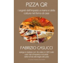 Pizza QR - I Segreti dell’impasto a mano e della cottura nel forno di casa di F