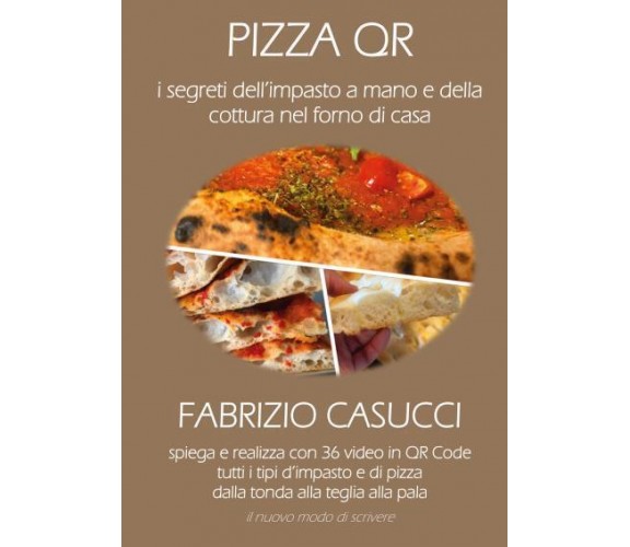 Pizza QR - I Segreti dell’impasto a mano e della cottura nel forno di casa di F