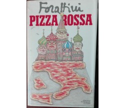 Pizza rossa - Di Giorgio Forattini - Arnoldo Mondadori,1991 - A