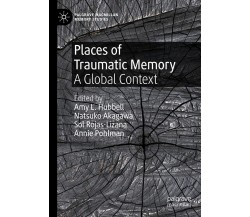 Places Of Traumatic Memory - Amy L. Hubbell - Springer, 2021
