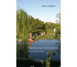 Planetarium Botanico  - Silvano Angelini,  2019,  Youcanprint - ER