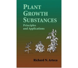 Plant Growth Substances - Richard N. Arteca - Springer, 2010