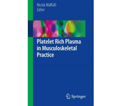 Platelet Rich Plasma in Musculoskeletal Practice - Nicola Maffulli - 2016