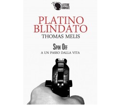 Platino blindato - spin off	 di Thomas Melis,  2016,  Lettere Animate Editore