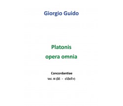 Platonis Opera omnia - Vol. III - Giorgio Guido,  Youcanprint - P