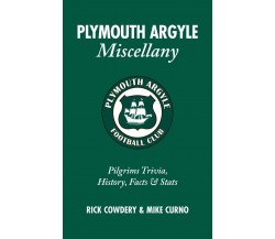 Plymouth Argyle Miscellany - Rick Cowdery - Pitch Publishing Ltd, 2009