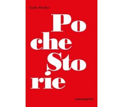 Poche storie di Carlo Fischer, 2022, Youcanprint