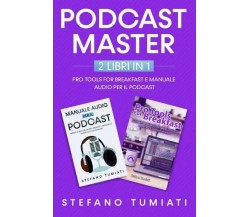  Podcast Master - 2 libri in 1: Pro Tools For Breakfast e Manuale Audio per il P