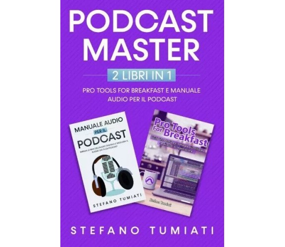  Podcast Master - 2 libri in 1: Pro Tools For Breakfast e Manuale Audio per il P