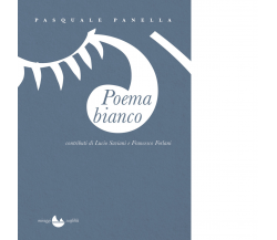 Poema bianco. Nuova ediz. di Pasquale Panella - Miraggi edizioni, 2018