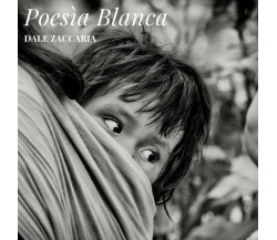 Poesía blanca di Dale Zaccaria,  2016,  Youcanprint