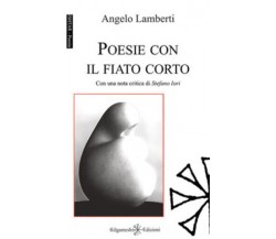 Poesie con il fiato corto di Angelo Lamberti,  2019,  Gilgamesh Edizioni