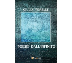 Poesie dall’infinito di Giulia Torelli,  2017,  Youcanprint
