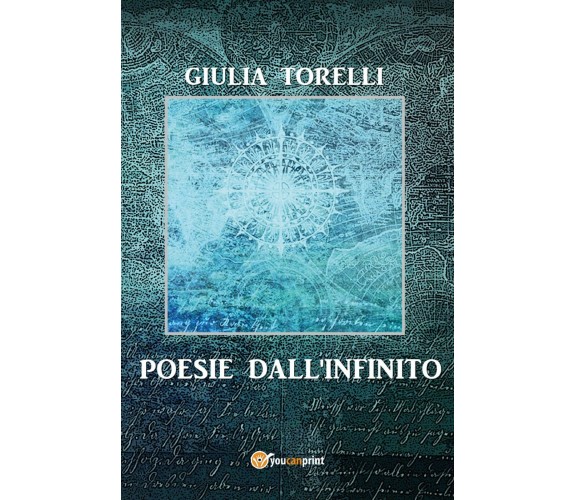 Poesie dall’infinito di Giulia Torelli,  2017,  Youcanprint
