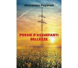 Poesie d’assuefanti bellezze di Alessandro Paganelli,  2020,  Youcanprint