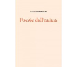 Poesie dell’anima di Antonella Valentini, 2022, Youcanprint