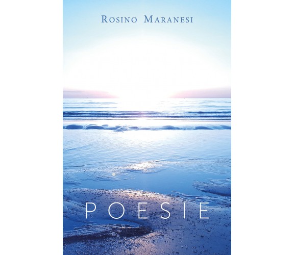 Poesie di Rosino Maranesi,  2019,  Youcanprint