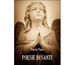 Poesie di santi	 di Patrizia Pinna,  2016,  Youcanprint