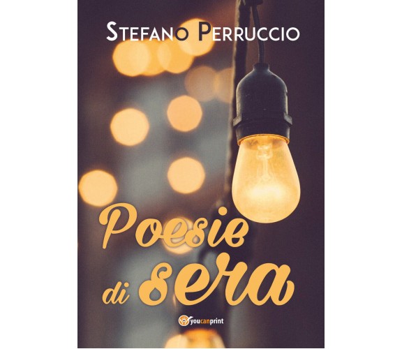 Poesie di sera di Stefano Perruccio,  2020,  Youcanprint