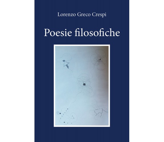 Poesie filosofiche di Lorenzo Greco Crespi,  2020,  Youcanprint