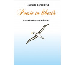 Poesie in libertà di Pasquale Bartoletta,  2019,  Youcanprint
