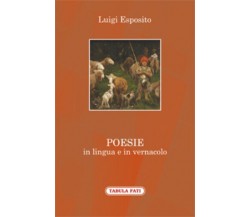 Poesie in lingua e in vernacolo di Luigi Esposito,  2019,  Tabula Fati