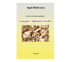 Poesie in vernacolo - Pampuglie ’e lignammo viecchio di Angelo Michele Cozza,  2