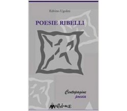 Poesie ribelli di Edvino Ugolini, 2002, Ass. Multimage