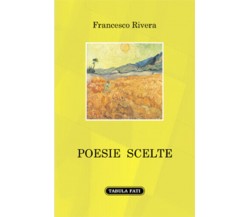 Poesie scelte di Francesco Rivera,  2021,  Tabula Fati