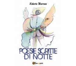 Poesie scritte di notte di Roberto Marrone,  2016,  Youcanprint