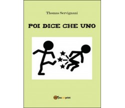 Poi dice che uno	 di Thomas Servignani,  2016,  Youcanprint