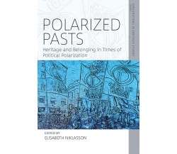 Polarized Pasts - Elisabeth Niklasson - BERGHAHN, 2023