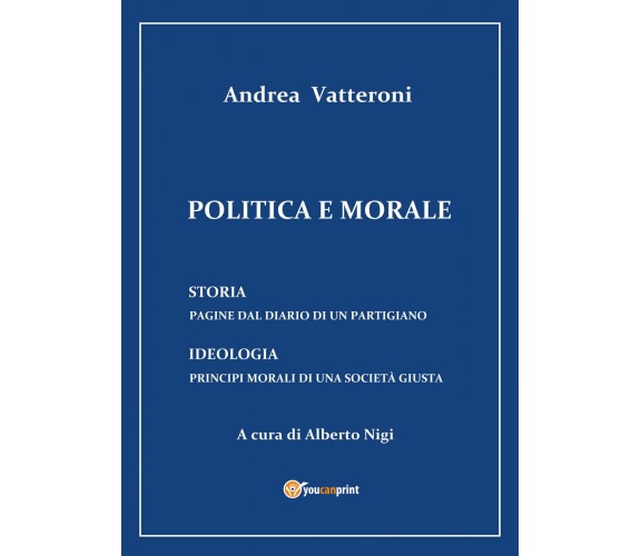 Politica e morale - Alberto Nigi,  2018,  Youcanprint