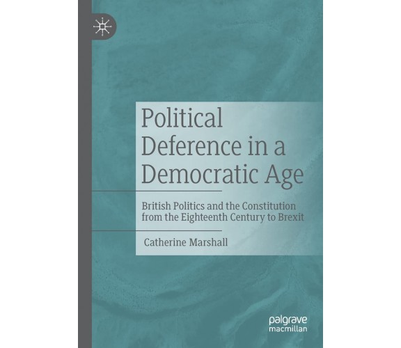 Political Deference In A Democratic Age - Catherine Marshall - Palgrave, 2022