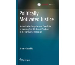 Politically Motivated Justice - Artem Galushko - Springer, 2022
