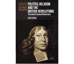 Politics, Religion and the British Revolutions - John Coffey - Cambridge, 2010